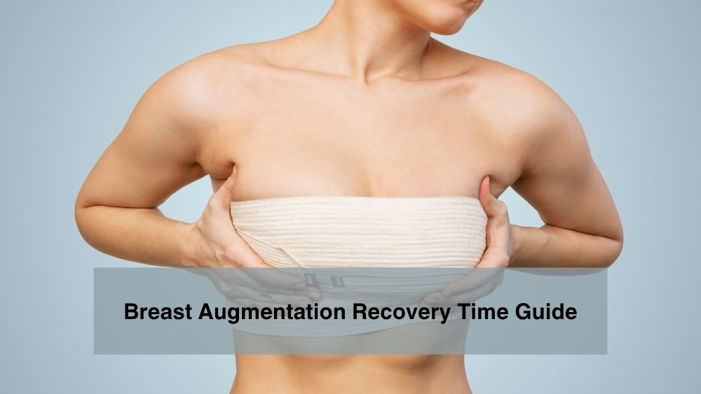 Breast Augmentation Recovery Time Guide