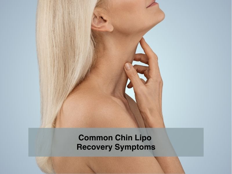 Common Chin Lipo Recovery Symptoms