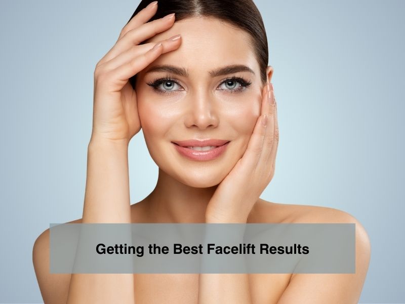 Getting the Best Facelift Results