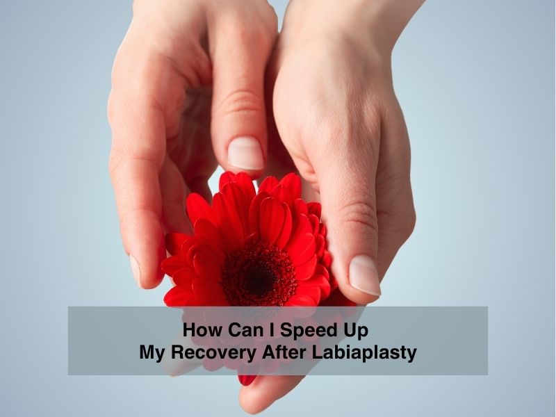 How Can I Speed Up My Recovery After Labiaplasty