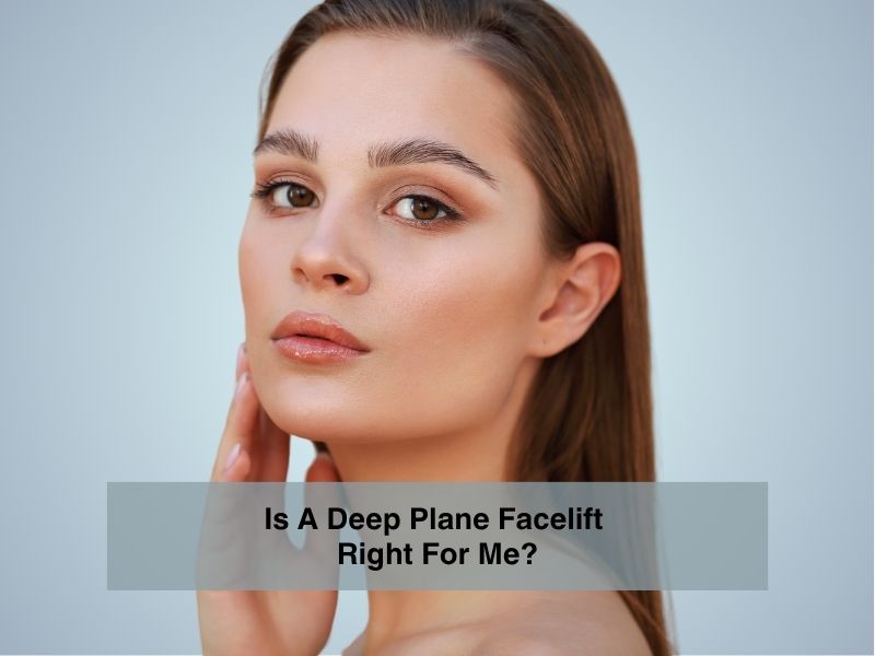 Is A Deep Plane Facelift Right For Me?