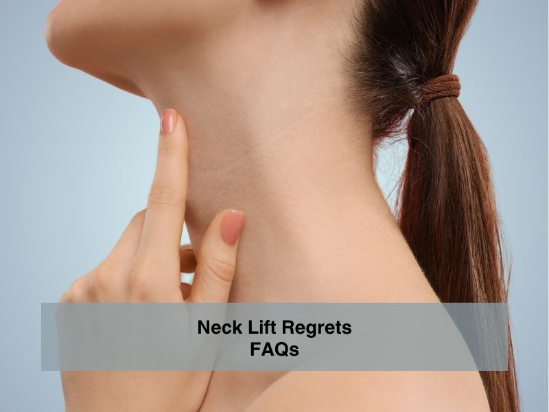 Neck Lift Regrets FAQs