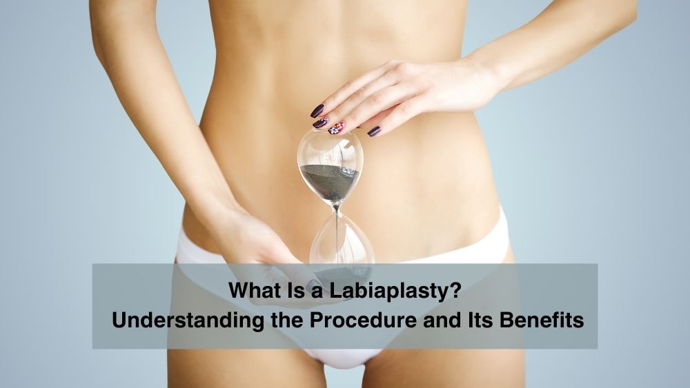 /What Is a Labiaplasty? Understanding the Procedure and Its Benefits