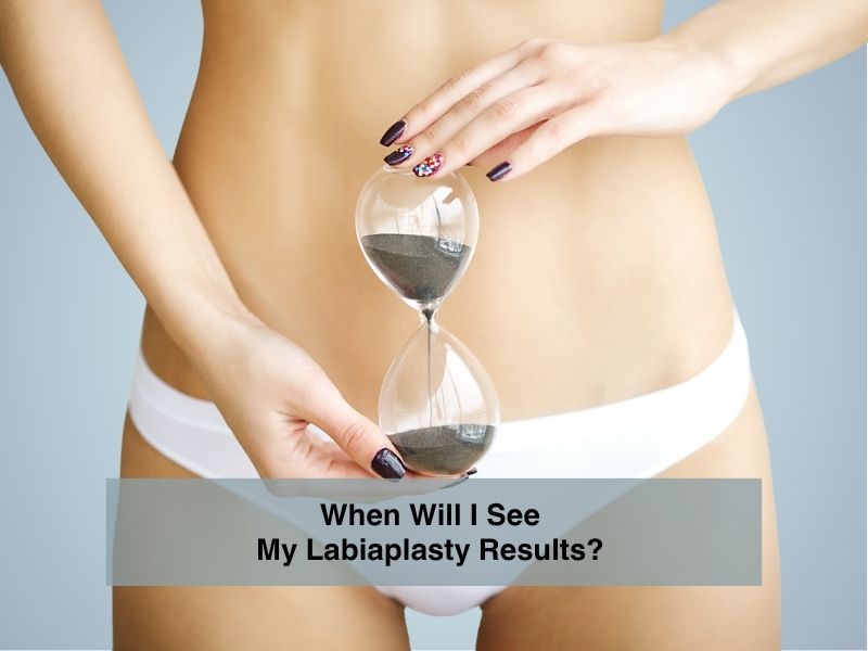 /When Will I See My Labiaplasty Results