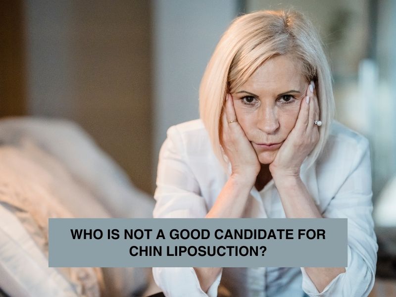 Who is not a good candidate for chin liposuction