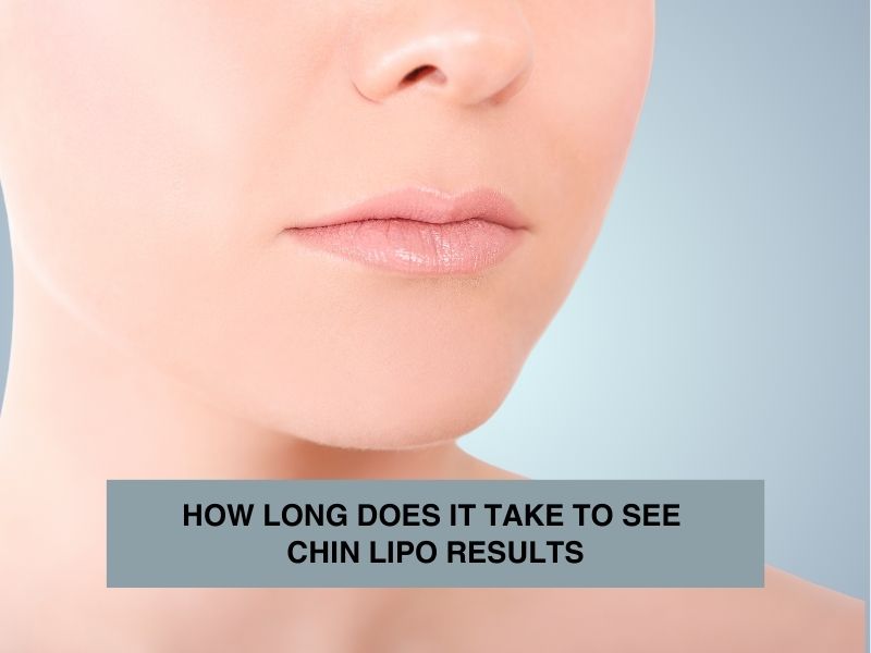 how long does it take to see chin lipo results